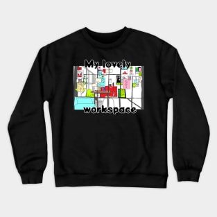 My lovely workspace Crewneck Sweatshirt